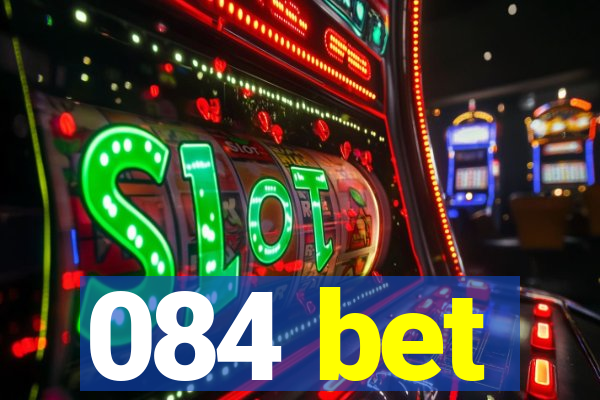 084 bet